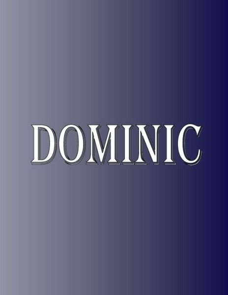 Cover for Rwg · Dominic 100 Pages 8.5&quot; X 11&quot; Personalized Name on Notebook College Ruled Line Paper (Paperback Bog) (2019)