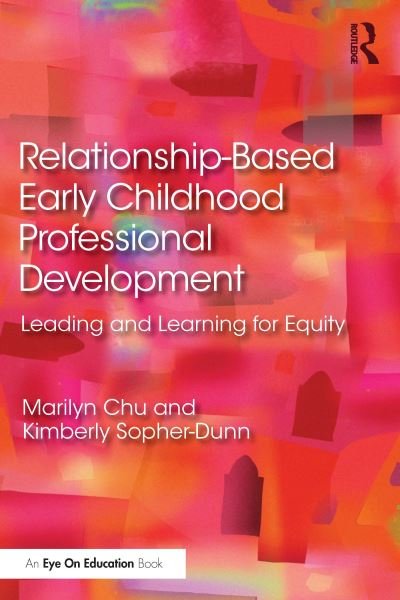 Cover for Marilyn Chu · Relationship-Based Early Childhood Professional Development: Leading and Learning for Equity (Pocketbok) (2021)