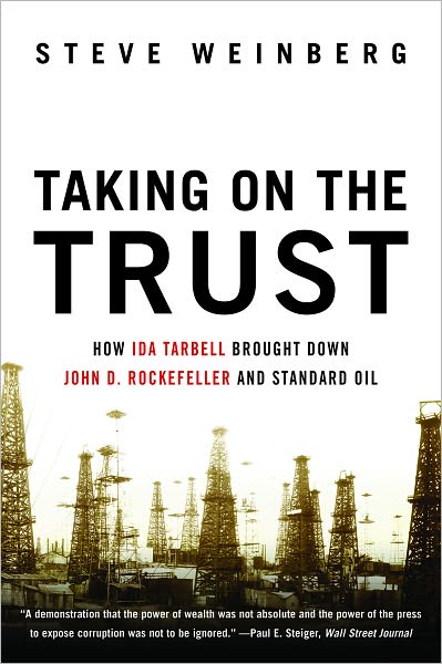 Cover for Steve Weinberg · Taking on the Trust: How Ida Tarbell Brought Down John D. Rockefeller and Standard Oil (Paperback Book) (2009)