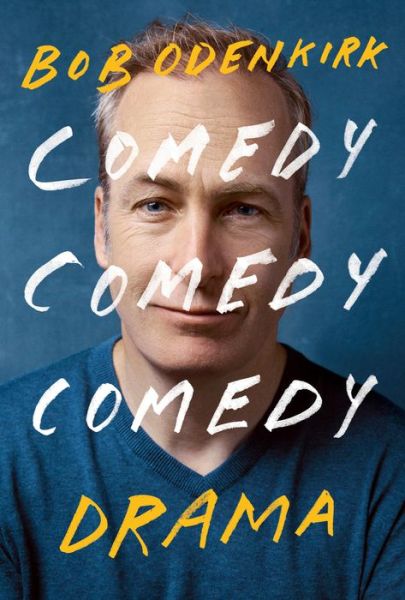 Cover for Bob Odenkirk · Comedy Comedy Comedy Drama: A Memoir (Hardcover Book) (2022)