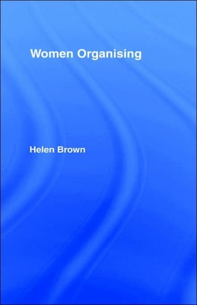 Cover for Helen Brown · Women Organising (Hardcover bog) (1991)