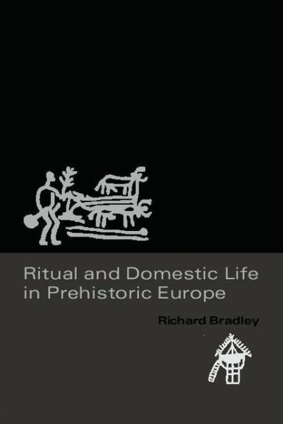 Cover for Richard Bradley · Ritual and Domestic Life in Prehistoric Europe (Paperback Bog) [New edition] (2005)