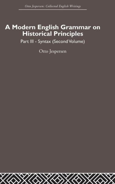 A Modern English Grammar on Historical Principles: Volume 3 - Otto Jespersen - Otto Jespersen - Boeken - Taylor & Francis Ltd - 9780415402514 - 16 oktober 2006