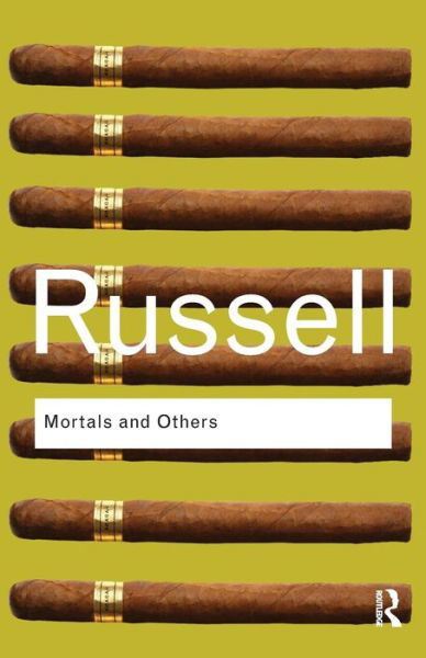 Mortals and Others - Routledge Classics - Bertrand Russell - Livres - Taylor & Francis Ltd - 9780415473514 - 20 février 2009