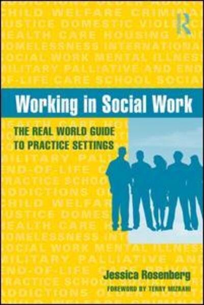 Cover for Jessica Rosenberg · Working in Social Work: The Real World Guide to Practice Settings (Hardcover Book) (2009)