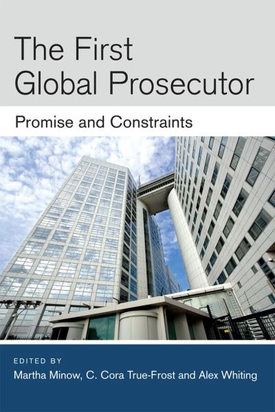 Cover for Martha Minow · The First Global Prosecutor: Promise and Constraints - Law, Meaning, and Violence (Hardcover Book) (2015)