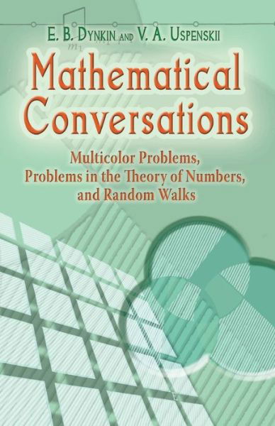 Cover for E. B. Dynkin · Mathematical Conversations: Multicolor Problems, Problems in the Theory of Numbers, and Random Walks - Dover Books on Mathematics (Paperback Book) (2006)