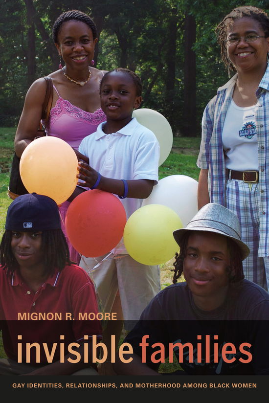 Cover for Mignon Moore · Invisible Families: Gay Identities, Relationships, and Motherhood among Black Women (Hardcover Book) (2011)