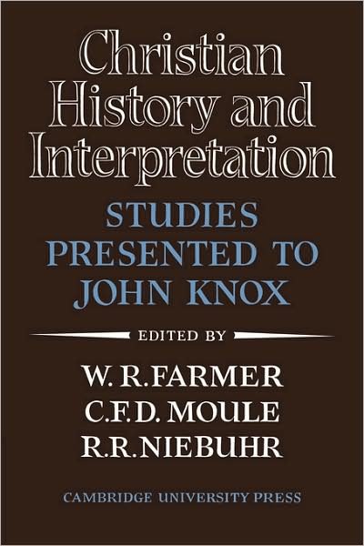 Cover for W R Farmer · Christian History and Interpretation: Studies Presented to John Knox (Paperback Book) (2009)
