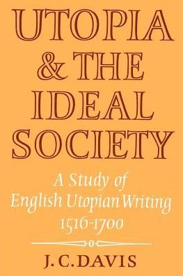 Cover for J. C. Davis · Utopia and the Ideal Society: A Study of English Utopian Writing 1516–1700 (Pocketbok) (1983)