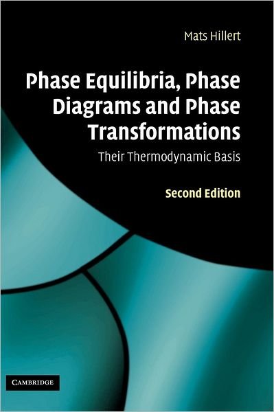 Cover for Hillert, Mats (KTH Royal Institute of Technology, Stockholm) · Phase Equilibria, Phase Diagrams and Phase Transformations: Their Thermodynamic Basis (Hardcover Book) [2 Revised edition] (2007)