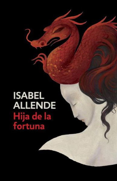 Hija de la fortuna/ Daughter of Fortune - Isabel Allende - Kirjat - Vintage Espanol - 9780525433514 - tiistai 7. maaliskuuta 2017