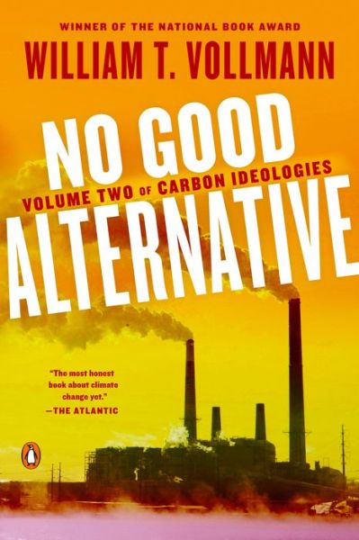 Cover for William T. Vollmann · No Good Alternative: Volume Two of Carbon Ideologies (Paperback Book) (2019)