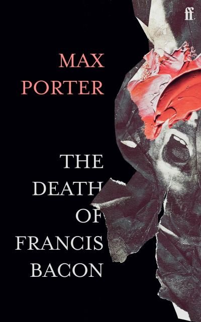 Cover for Porter, Max (Author) · The Death of Francis Bacon (Inbunden Bok) [Main edition] (2021)