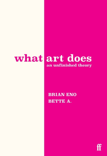 Cover for Brian Eno · What Art Does: An Unfinished Theory (Gebundenes Buch) [Main edition] (2025)