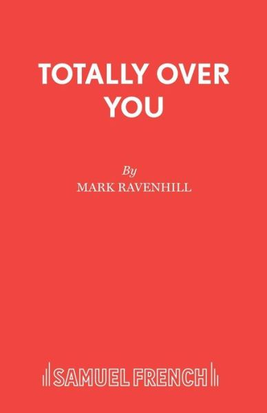 Cover for Mark Ravenhill · Totally Over You - French's Acting Editions (Paperback Book) (2004)