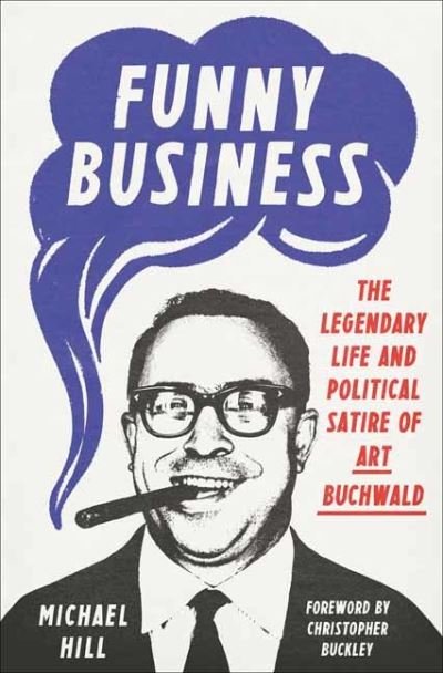 Cover for Michael Hill · Funny Business: The Legendary Life and Political Satire of Art Buchwald (Gebundenes Buch) (2022)