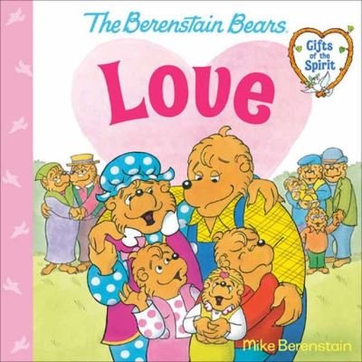 Cover for Mike Berenstain · Love (Berenstain Bears Gifts of the Spirit) - Berenstain Bears Gifts of the Spirit (Paperback Book) (2023)