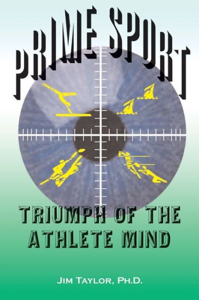 Cover for Jim Taylor · Prime Sport: Triumph of the Athlete Mind (Paperback Book) (2000)