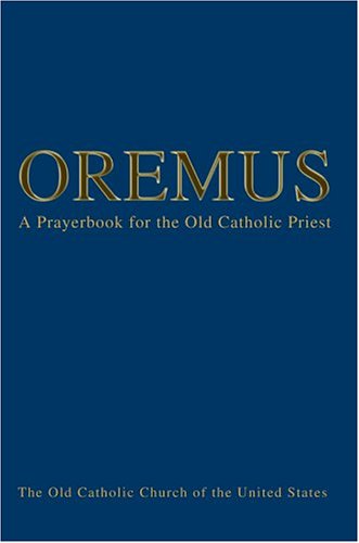 Cover for Bishop Andre Queen · Oremus: a Prayerbook for the Old Catholic Priest (Paperback Book) (2004)
