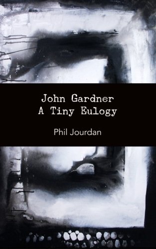 Cover for Phil Jourdan · John Gardner: a Tiny Eulogy (Paperback Book) (2012)