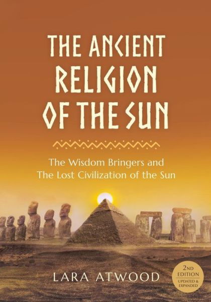 Cover for Lara Atwood · The Ancient Religion of the Sun : The Wisdom Bringers and The Lost Civilization of the Sun (Pocketbok) (2021)