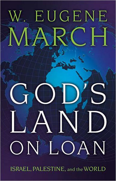 Cover for W. Eugene March · God's Land on Loan: Israel, Palestine, and the World (Paperback Book) (2007)