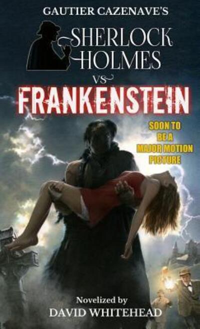 Sherlock Holmes vs. Frankenstein - Whitehead, Reader in Ancient History David, Ph. (University of Manchester) - Książki - Creative Texts Publishers, LLC - 9780692568514 - 4 listopada 2015