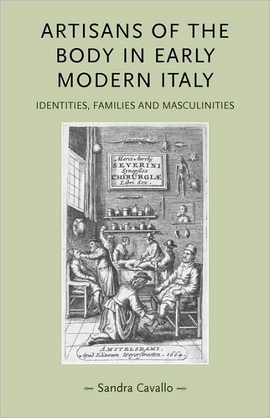 Cover for Sandra Cavallo · Artisans of the Body in Early Modern Italy: Identities, Families and Masculinities - Gender in History (Paperback Book) (2010)