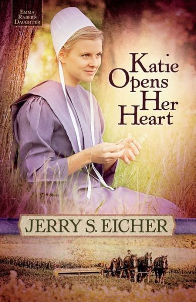Cover for Jerry S. Eicher · Katie Opens Her Heart - Emma Raber's Daughter (Paperback Book) (2013)