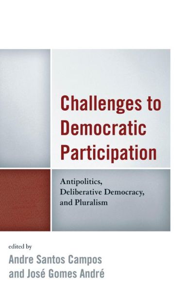 Cover for Campos, Andre Santos, Professor · Challenges to Democratic Participation: Antipolitics, Deliberative Democracy, and Pluralism (Hardcover Book) (2014)