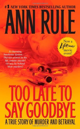 Cover for Ann Rule · Too Late to Say Goodbye: A True Story of Murder and Betrayal (Pocketbok) (2007)