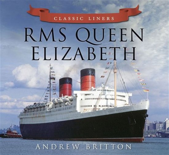 Cover for Andrew Britton · RMS Queen Elizabeth: Classic Liners (Paperback Book) (2013)