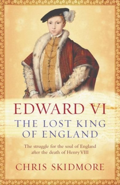 Cover for Chris Skidmore · Edward VI: The Lost King of England (Paperback Book) (2008)
