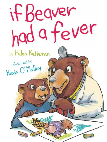 Cover for Helen Ketteman · If Beaver Had a Fever (Hardcover Book) (2012)