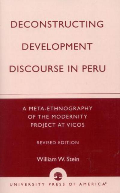 Cover for William W. Stein · Deconstructing Development Discourse in Peru: A Meta-Ethnography of the Modernity Project at Vicos (Paperback Bog) [Revised edition] (2003)