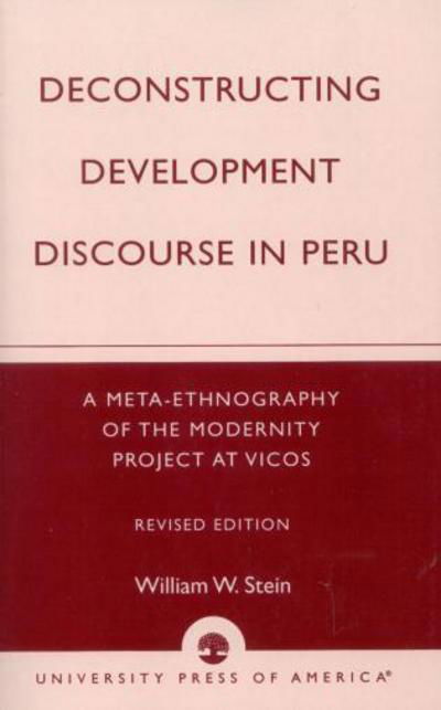 Cover for William W. Stein · Deconstructing Development Discourse in Peru: A Meta-Ethnography of the Modernity Project at Vicos (Paperback Bog) [Revised edition] (2003)