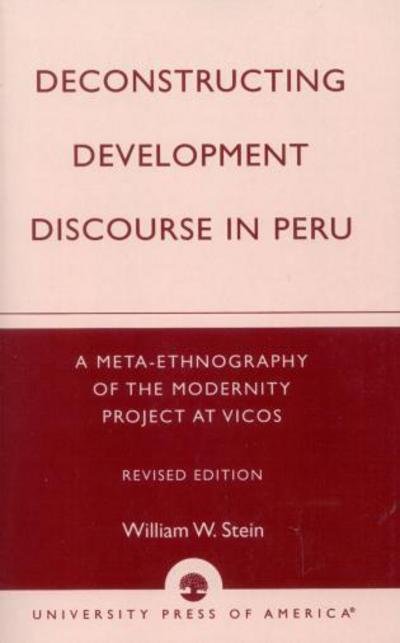 Cover for William W. Stein · Deconstructing Development Discourse in Peru: A Meta-Ethnography of the Modernity Project at Vicos (Paperback Book) [Revised edition] (2003)