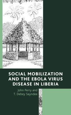Cover for John Perry · Social Mobilization and the Ebola Virus Disease in Liberia (Gebundenes Buch) (2016)