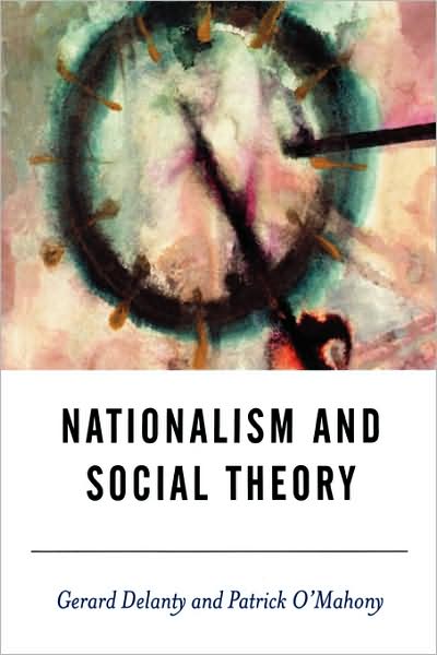 Cover for Gerard Delanty · Nationalism and Social Theory: Modernity and the Recalcitrance of the Nation - BSA New Horizons in Sociology (Paperback Bog) (2002)