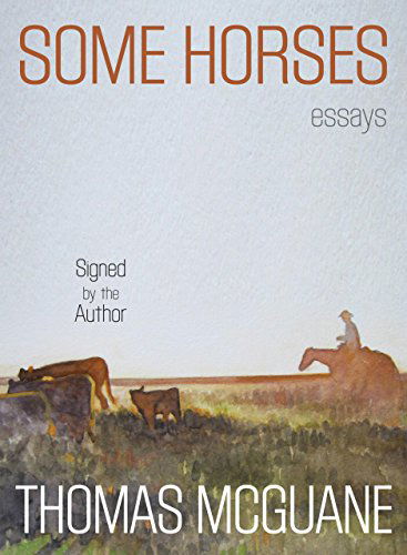 Cover for Thomas Mcguane · Some Horses: Essays (Hardcover Book) [Signed by the Author edition] (2013)