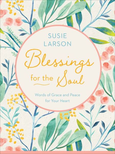 Cover for Susie Larson · Blessings for the Soul – Words of Grace and Peace for Your Heart (Hardcover Book) (2019)