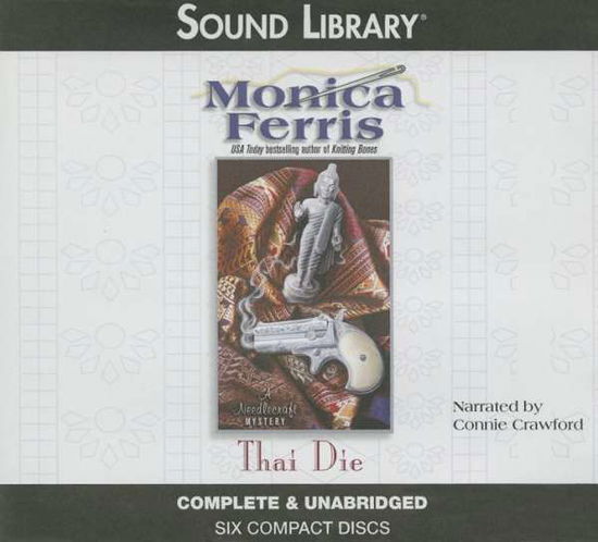 Cover for Monica Ferris · Thai Die (Needlecraft Mystery) (Audiobook (CD)) (2008)