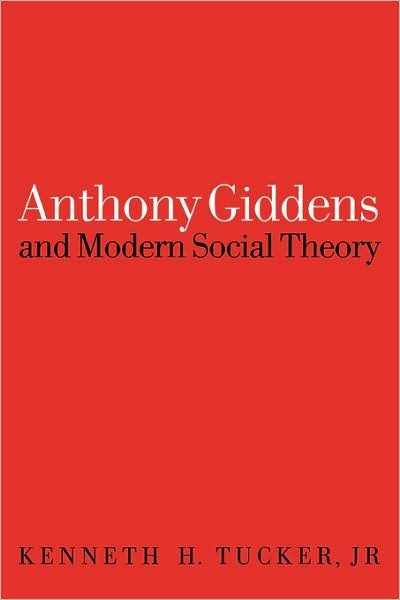 Anthony Giddens and Modern Social Theory - Kenneth Tucker - Bøker - Sage Publications Ltd - 9780803975514 - 24. september 1998