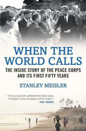 Cover for Stanley Meisler · When the World Calls: the Inside Story of the Peace Corps and Its First Fifty Years (Paperback Book) (2012)