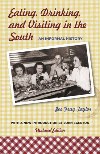 Cover for Joe Gray Taylor · Eating, Drinking, and Visiting in the South: An Informal History (Paperback Book) [Updated edition] (2008)