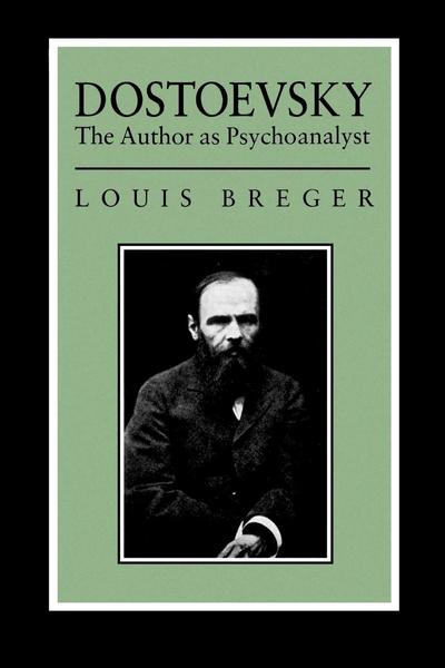 Cover for Louis Breger · Dostoevsky: The Author As Psyochanalyst (Paperback Book) (1990)