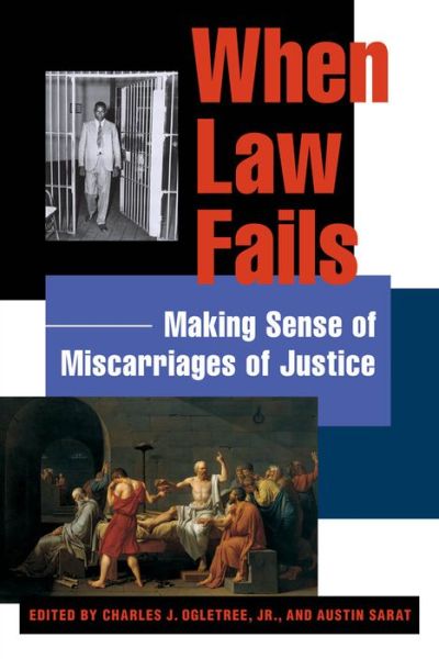 Cover for Austin Sarat · When Law Fails: Making Sense of Miscarriages of Justice - The Charles Hamilton Houston Institute Series on Race and Justice (Hardcover Book) (2009)