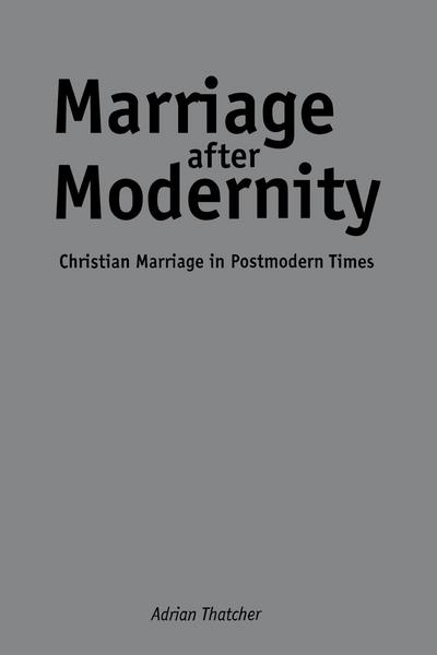 Cover for Adrian Thatcher · Marriage After Modernity: Christian Marriage in Postmodern Times (Paperback Book) (1999)