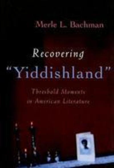 Cover for Merle L. Bachman · Recovering &quot;Yiddishland: Threshold Moments in American Literature - Judaic Traditions in Literature, Music, and Art (Gebundenes Buch) (2008)